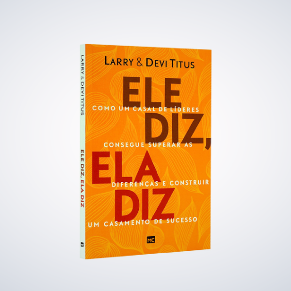 Livro Ele Diz Ela Diz - Larry e Devi Titus - Mundo Cristão