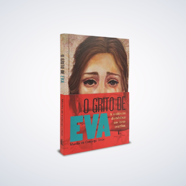 Livro O grito de Eva - Marília de Camargo Cesar - A violência doméstica em lares cristãos