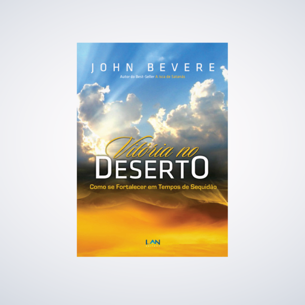 Livro Vitória No Deserto - Como Se Fortalecer Em Tempos de Sequidão - John Bevere