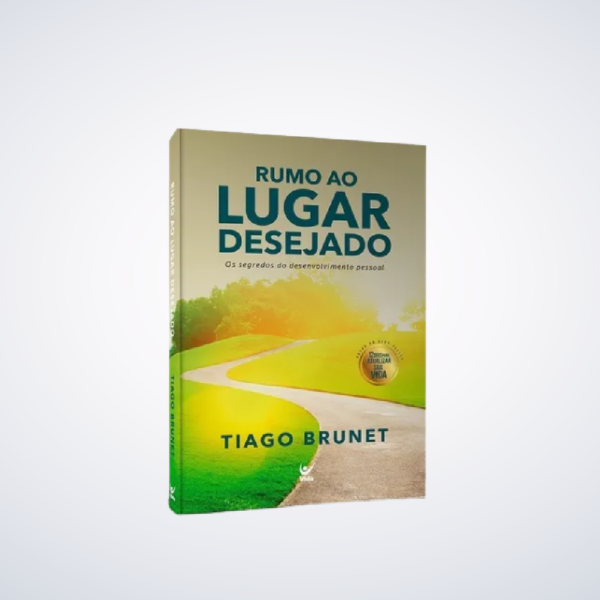 Livro Rumo Ao Lugar Desejado - Tiago Brunet