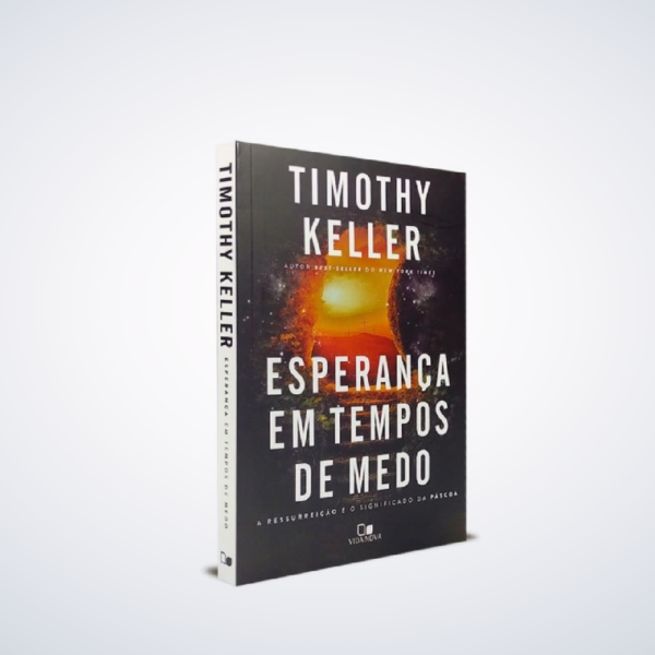 Livro Esperança Em Tempos De Medo - Timothy Keller