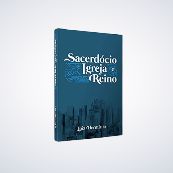 Livro Sacerdócio, Igreja e Reino - Luiz Herminio