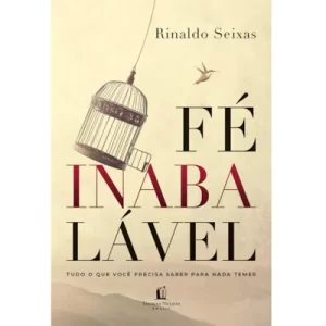 Livro Fé Inabalável/ Rinaldo Seixas