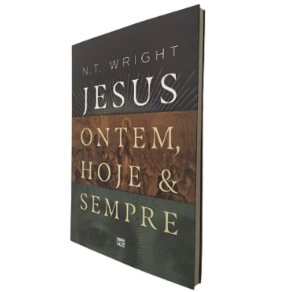 Livro Jesus Ontem, Hoje & Sempre - N.T. WRIGHT