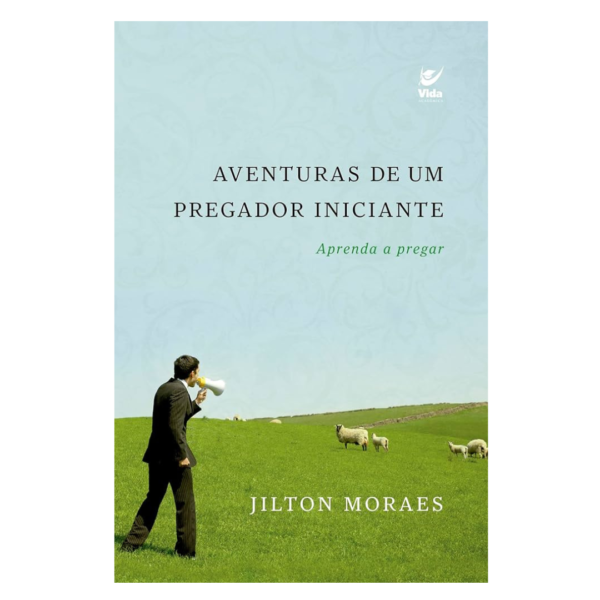 Livro Aventuras De Um Pregador Iniciante/ Jilton Moraes