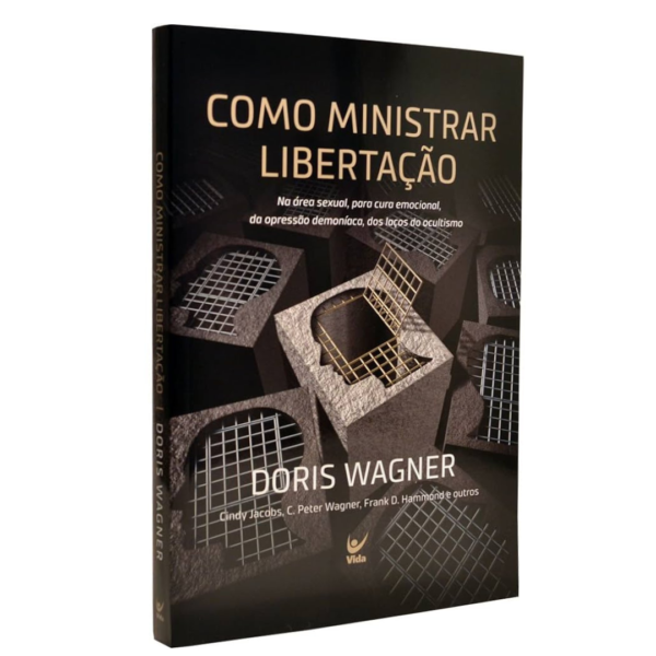 Livro Como ministrar libertação Na área sexual, para cura emocional, da opressão demoníaca, dos laços do ocultismo/ Doris M. Wagner