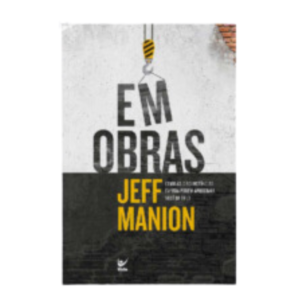 Livro Em Obras - Como As Circunstancias Da Vida Podem Aproximar Voce De Deus