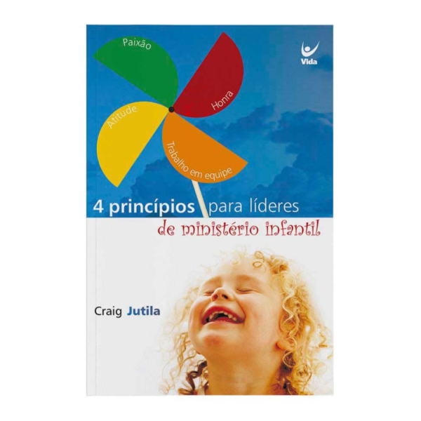 Livro 4 Princípios Fundamentais para Líderes de Ministério Infantil/ Craig Jutila