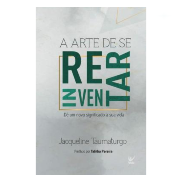 Livro: A Arte De Se Reinventar/ Jacqueline Taumaturgo