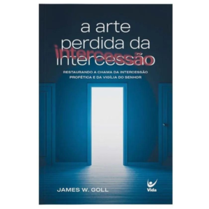 Livro Arte Perdida Da Intercessão/ James W. Goll
