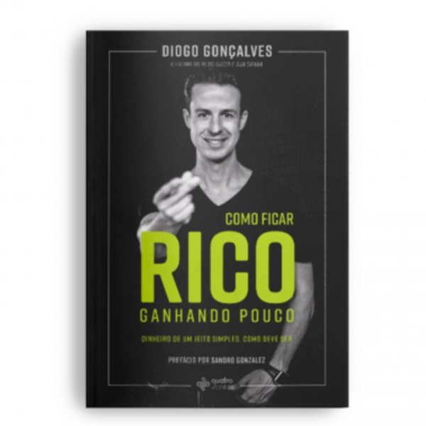 Livro Como Ficar Rico Ganhando Pouco/ Diogo Gonçalves