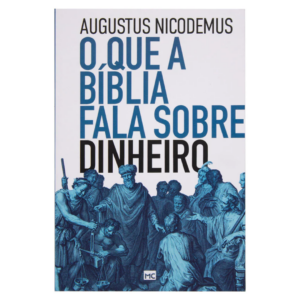 Livro O Que a Bíblia Fala Sobre Dinheiro - Augustus Nicodemus