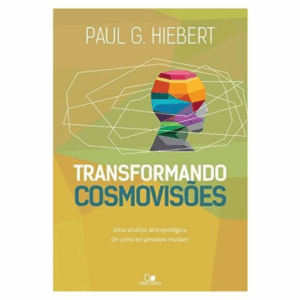 Livros Transformando Cosmovisões | Paul G. Hiebert
