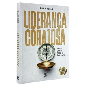 Livro Liderança Corajosa | Bill Hybels