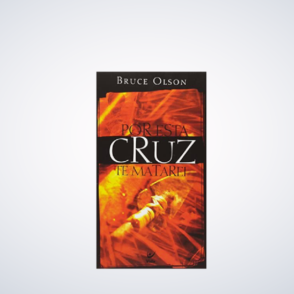 Livro Por Esta Cruz Te Matarei