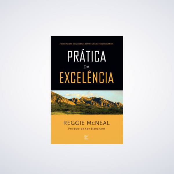 Livro A Prática Da Excelência | Reggie McNeal