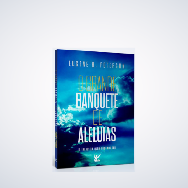 Livro O Grande Banquete De Aleluias - O Fim Revela Quem Podemos Ser