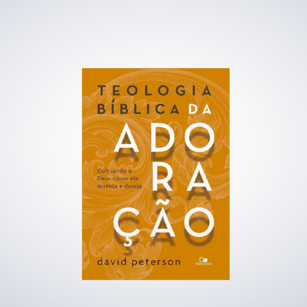 LIVRO TEOLOGIA BIBLICA DA ADORACAO