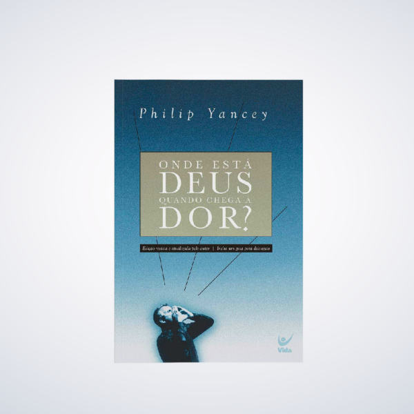 Livro Onde está Deus quando chega a dor? Philip yancey