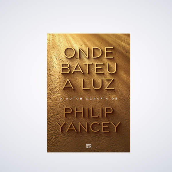 LIVRO ONDE BATEU A LUZ-PHILIP YANCEY