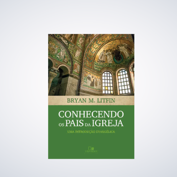 Livro Conhecendo Os Pais Da Igreja | Bryan M. Litfin