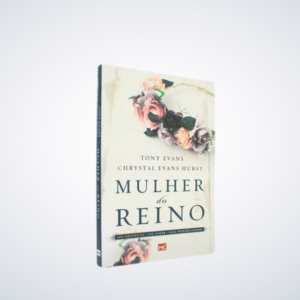 Livro Mulher Do Reino – Tony Evans E Chrystal Evans Hurst