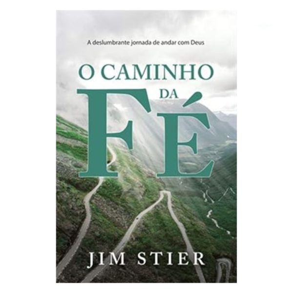 Livro O Caminho - A Deslumbrante Jornada de Andar com Deus/ Jim Stier