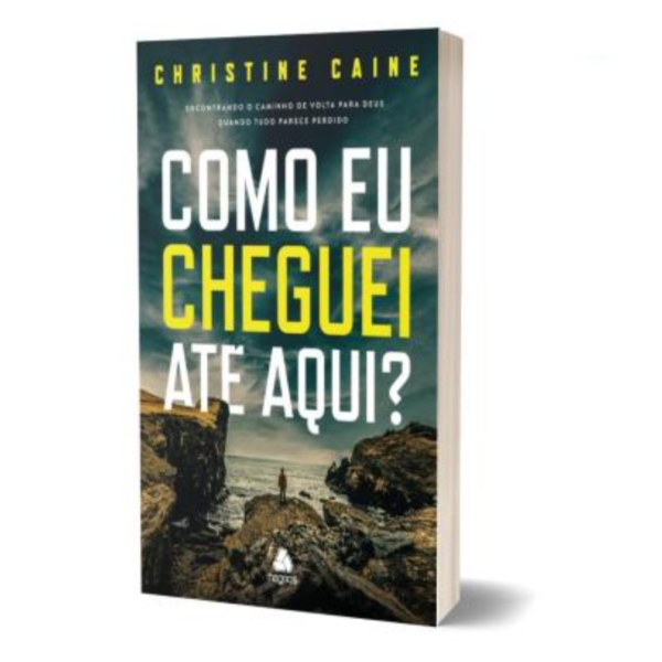 Livro Como eu cheguei até aqui?/ Christine Caine