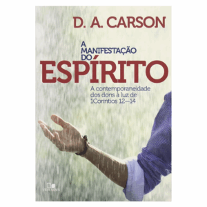 Livro: A Manifestação do Espírito | D. A. Carson