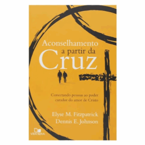 Livro: Aconselhamento A Partir Da Cruz