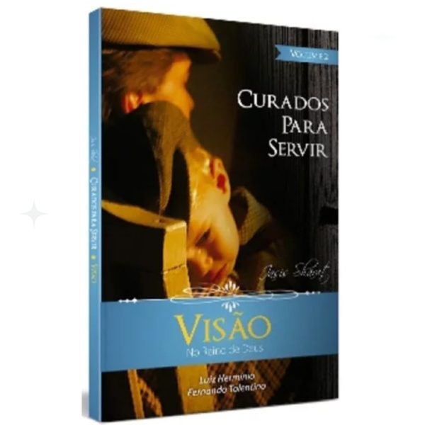 Livro Curados Para Servir Vol 2 Visão do Reino de Deus / Luiz Hermínio