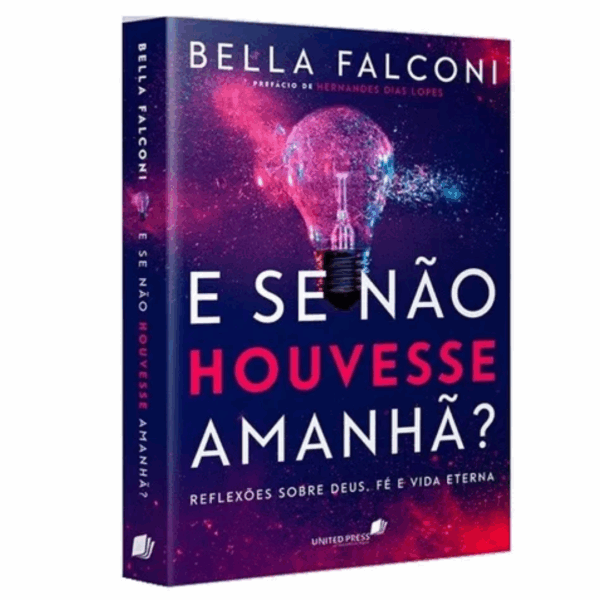 Livro Bella Falconi E se não houvesse amanhã?