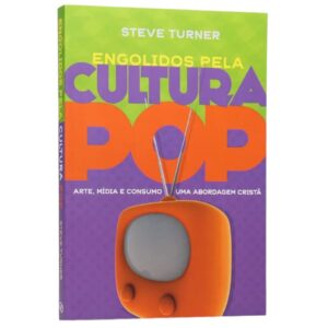 Livro Engolidos Pela Cultura Pop | Steve Turner