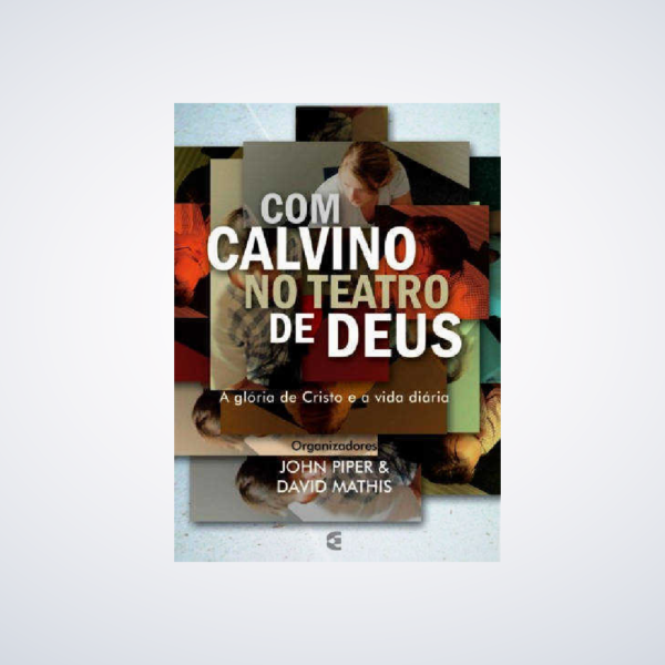 Livro Com Calvino No Teatro De Deus | John Piper