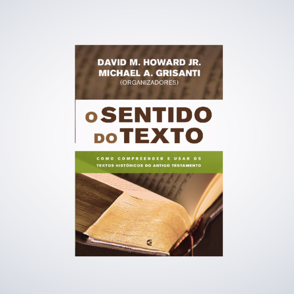 Livro O Sentido Do Texto | David M. Howard Jr.