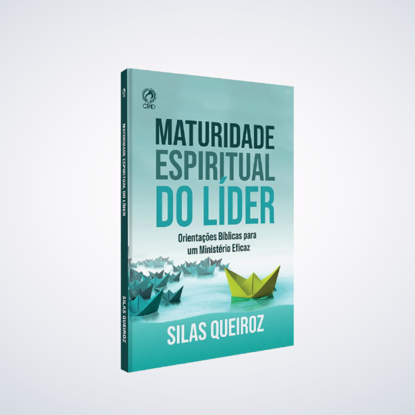 Livro Maturidade Espiritual Do Líder - Silas Queiroz Editora CPAD