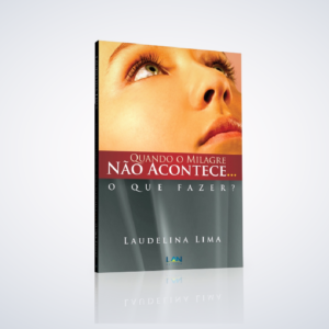 LIVRO QUANDO O MILAGRE NAO ACONTECE O QUE