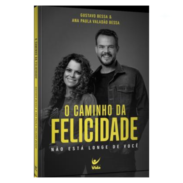 Livro O Caminho Da Felicidade/ Gustavo Bessa & Ana