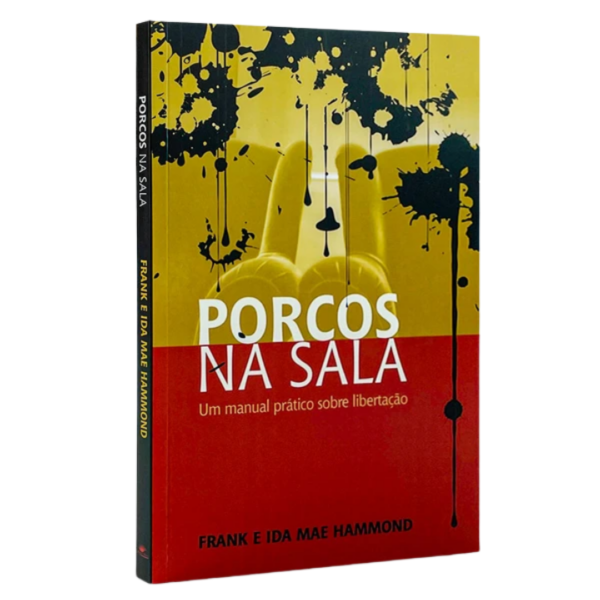 Livro Porcos na Sala - Frank e Ida Mae Hammond Um manual prático sobre libertação