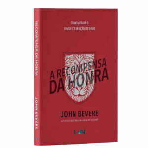 Livro A Recompensa da Honra: Como Atrair o Favor e a Bencao de Deus