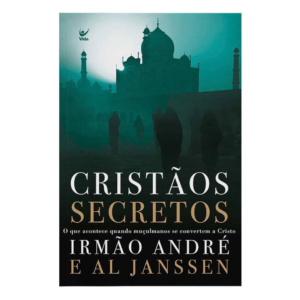 Livro Cristãos secretos o que acontece quando muçulmanos se convertem a Cristo