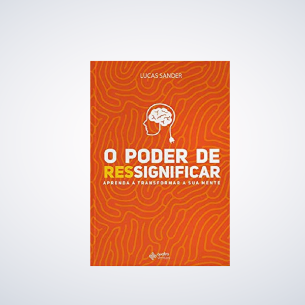 Livro O Poder De Ressignificar - Lucas Sander