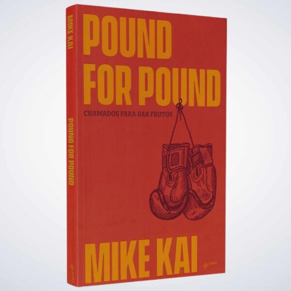 POUND FOR POUND - CHAMADOS PARA DAR FRUTOS - MIKE KAI