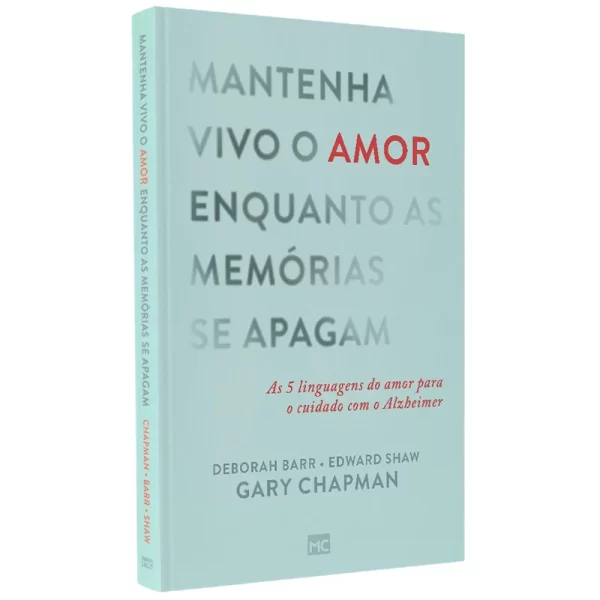 Livro Mantenha Vivo o Amor Enquanto as Memórias se Apagam - Gary Chapman