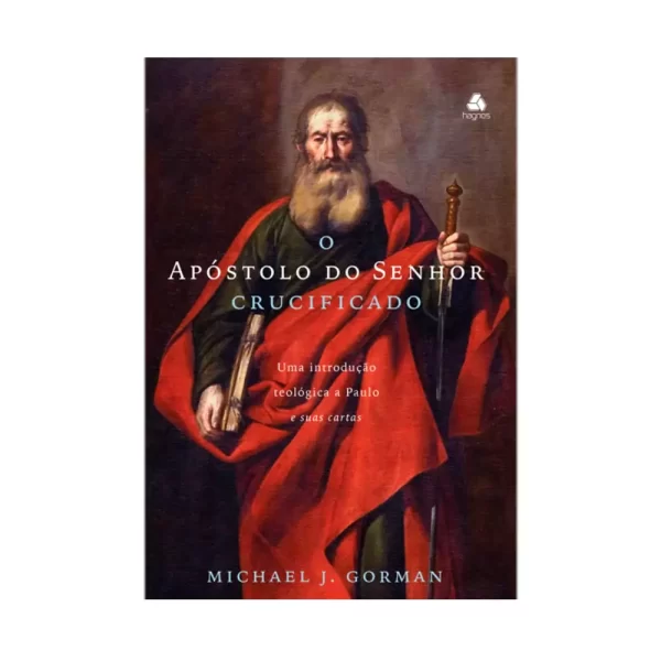 Livro O Apóstolo Do Senhor Crucificado - Michael J. Gorman