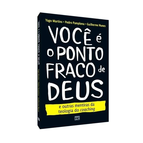 Livro Você é o Ponto Fraco de Deus - Yago Martins, Pedro Pamplona, Guilherme Nunes