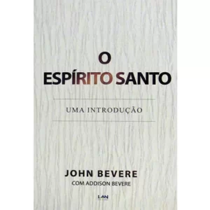 O Espírito Santo - John Bevere