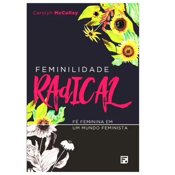 Livro Feminilidade Radical - Carolyn McCulley