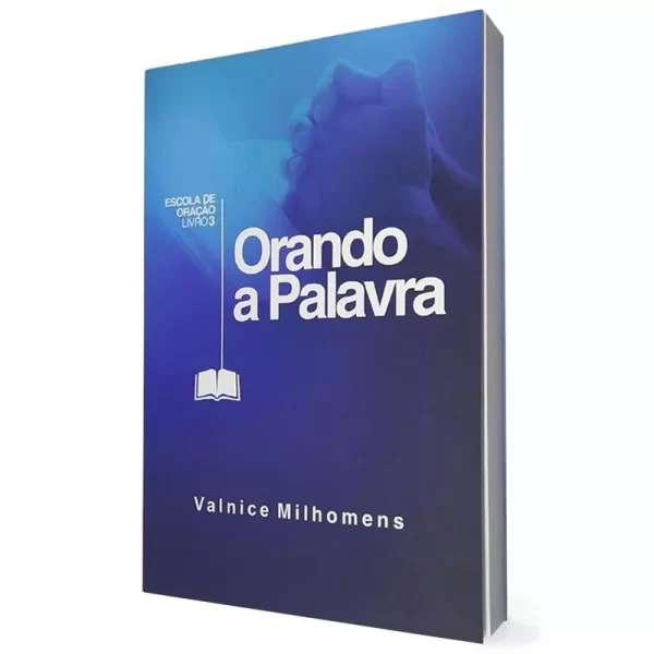 Livro Orando a Palavra/ Valnice Milhomens