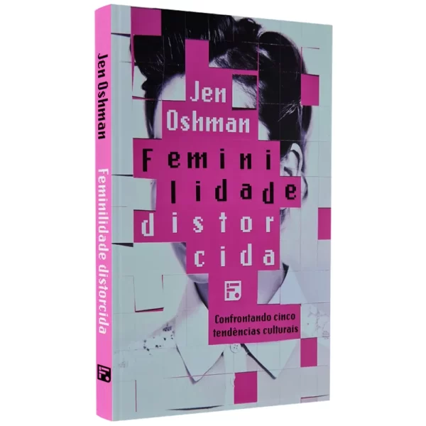 Livro Feminilidade Distorcida - Jen Oshman